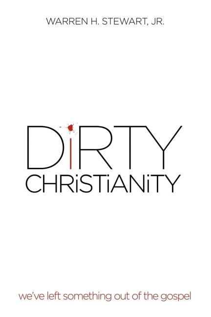 DiRTY CHRiSTiANiTY: weve left something out of the gospel