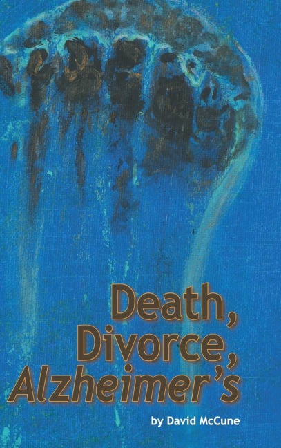 Death, Divorce, ALZHEIMERS