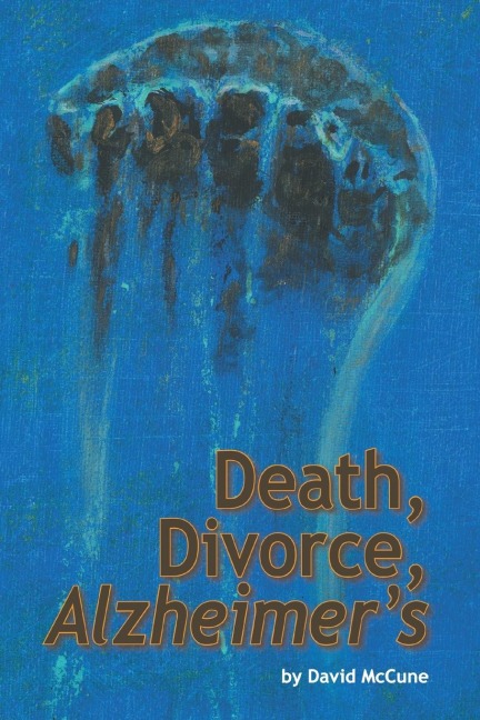 Death, Divorce, ALZHEIMERS