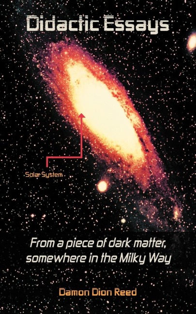 Didactic Essays: From a piece of dark matter, somewhere in the Milky Way?