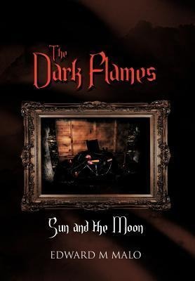 The Dark Flames: Sun and the Moon