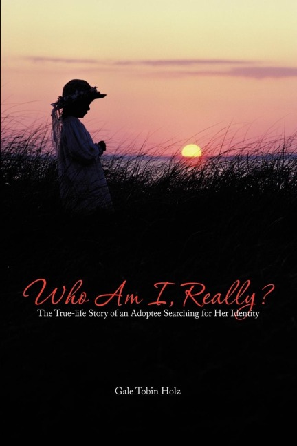 Who Am I, Really?: The True-Life Story of an Adoptee Searching for Her Identity