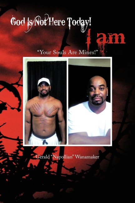 God Is Not Here Today! I Am: Your Souls Are Mines!