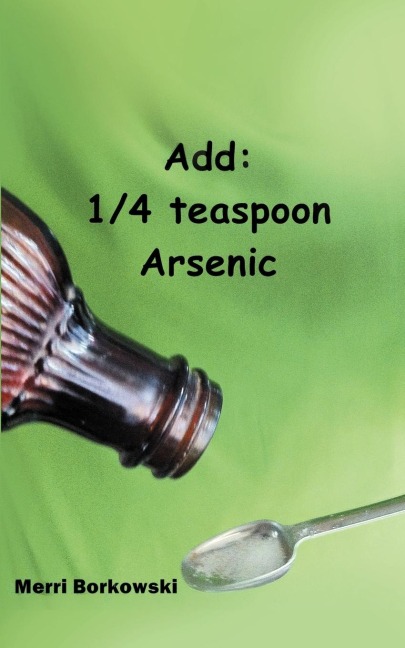 Add: 1/4 Teaspoon Arsenic
