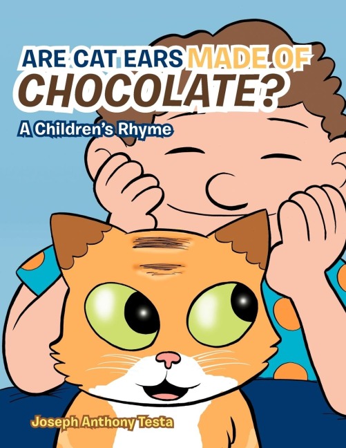 ARE CAT EARS MADE OF CHOCOLATE?: A Childrens Rhyme
