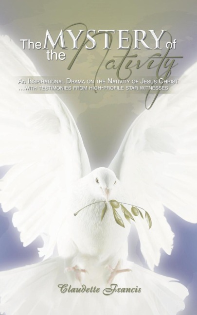 The Mystery of the Nativity: An Inspirational Drama on the Nativity of Jesus Christ ...With Testimonies from High-Profile Star Witnesses