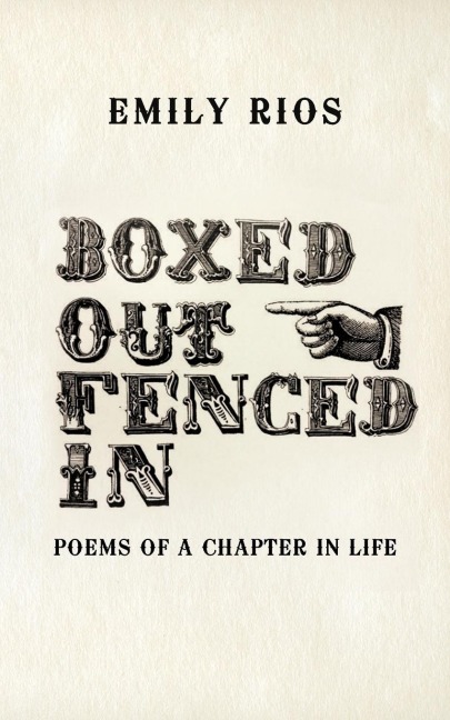 Boxed Out Fenced In: Poems Of A Chapter In Life