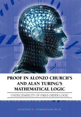 Proof in Alonzo Churchs and Alan Turings Mathematical Logic: Undecidability of First-Order Logic