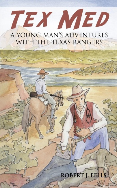 Tex Med: A Young Mans Adventures with the Texas Rangers