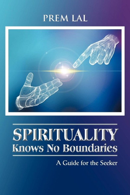 Spirituality Knows No Boundaries: A Guide for the Seeker