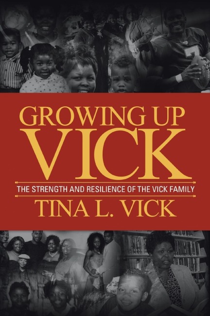 Growing Up Vick: A Story of the Strength and Resilency of the Vick Family