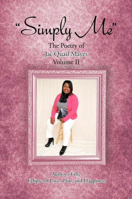 Simply Me: The Poetry of JacQuail Mayes  Volume II