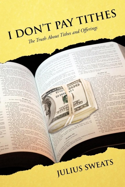 I Dont Pay Tithes: The Truth About Tithes and Offerings