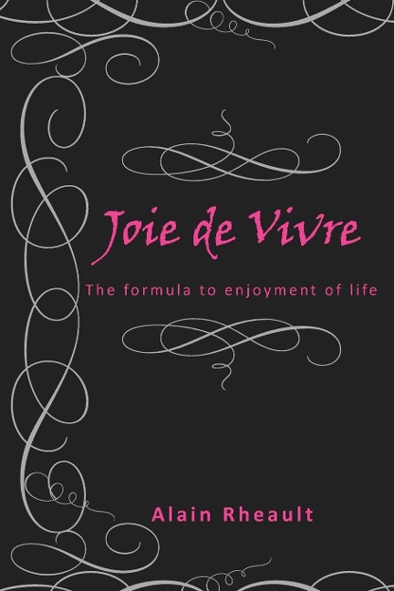 Joie de Vivre: The Formula to Enjoyment of Life