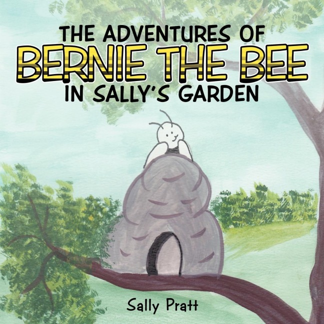 THE ADVENTURES OF BERNIE THE BEE IN SALLYS GARDEN