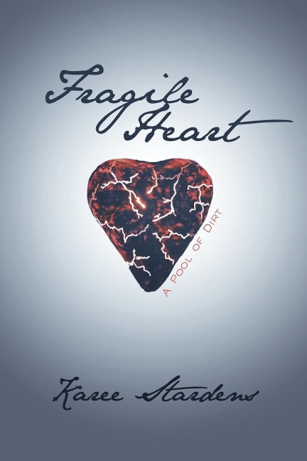 Fragile Heart: A Pool of Dirt