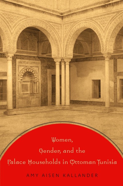 Women, Gender, and the Palace Households in Ottoman Tunisia