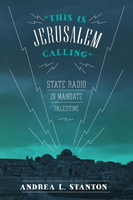 This Is Jerusalem Calling: State Radio in Mandate Palestine