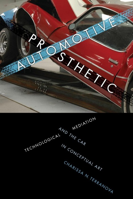 Automotive Prosthetic: Technological Mediation and the Car in Conceptual Art