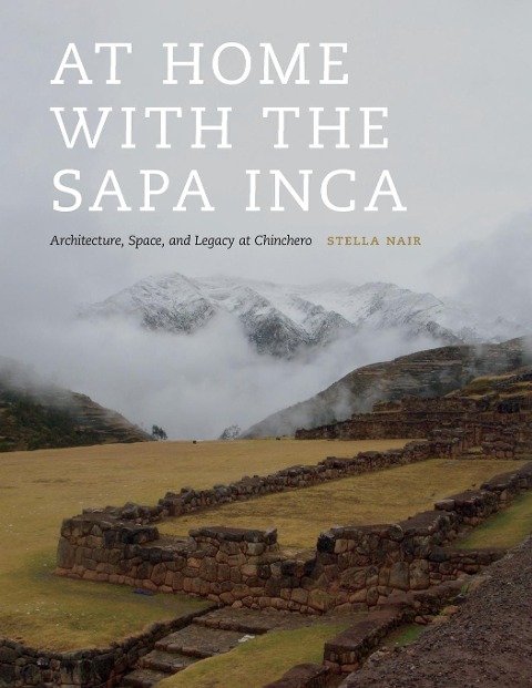 At Home with the Sapa Inca: Architecture, Space, and Legacy at Chinchero