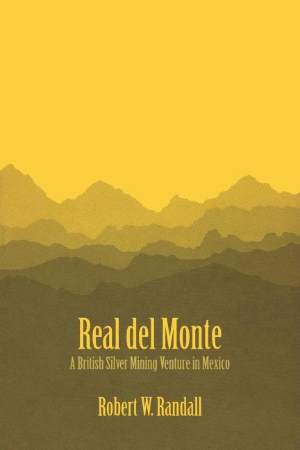 Real del Monte: A British Silver Mining Venture in Mexico