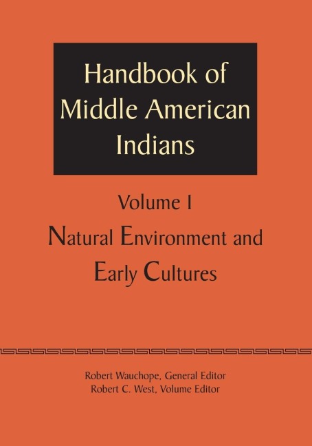 Handbook of Middle American Indians, Volume 1: Natural Environment and Early Cultures