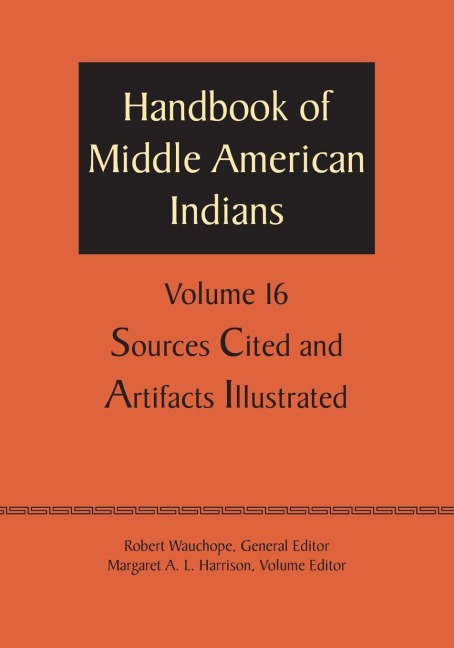 Handbook of Middle American Indians, Volume 16: Sources Cited and Artifacts Illustrated
