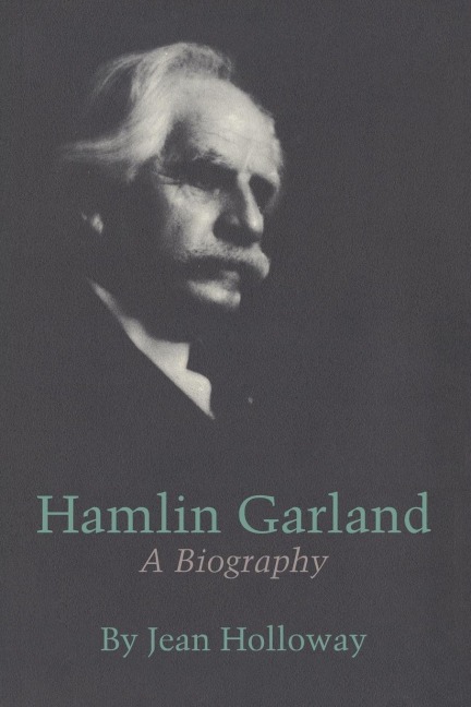 Hamlin Garland: A Biography