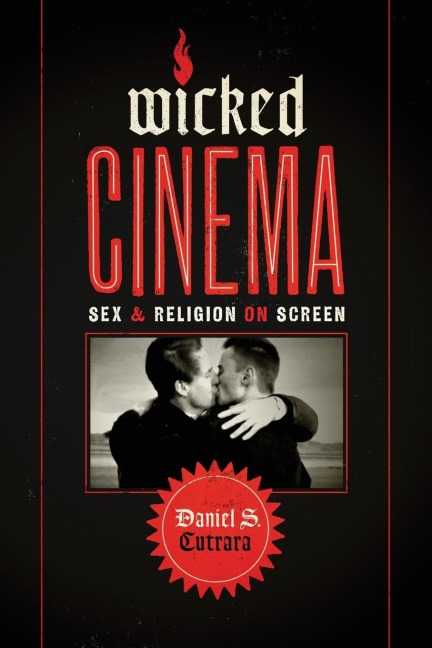 Wicked Cinema Sex and Religion on Screen