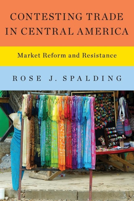 Contesting Trade in Central America: Market Reform and Resistance