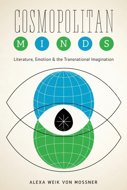 Cosmopolitan Minds: Literature, Emotion, and the Transnational Imagination