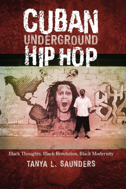 Cuban Underground Hip Hop: Black Thoughts, Black Revolution, Black Modernity