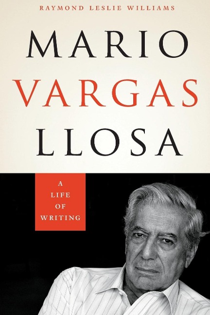 Mario Vargas Llosa: A Life of Writing