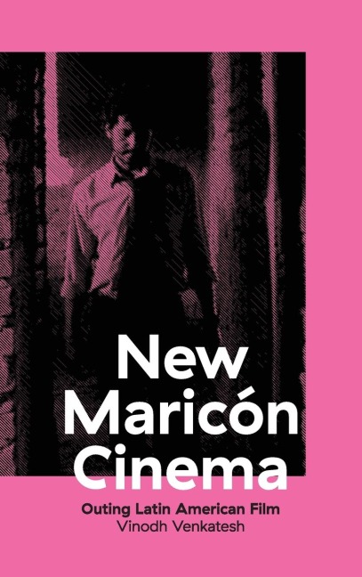 New Maricón Cinema: Outing Latin American Film