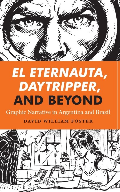 El Eternauta, Daytripper, and Beyond: Graphic Narrative in Argentina and Brazil