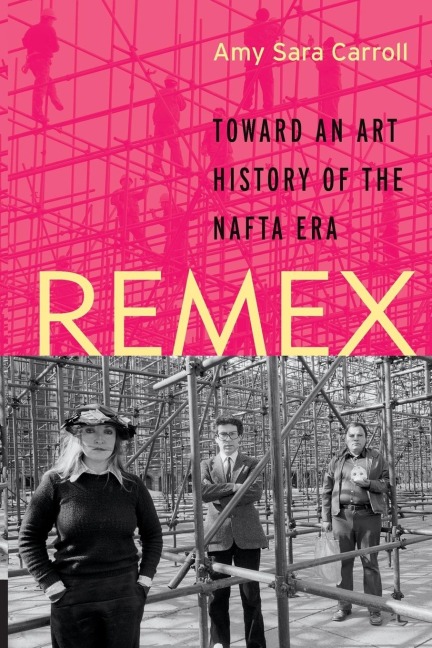 REMEX: Toward an Art History of the NAFTA Era