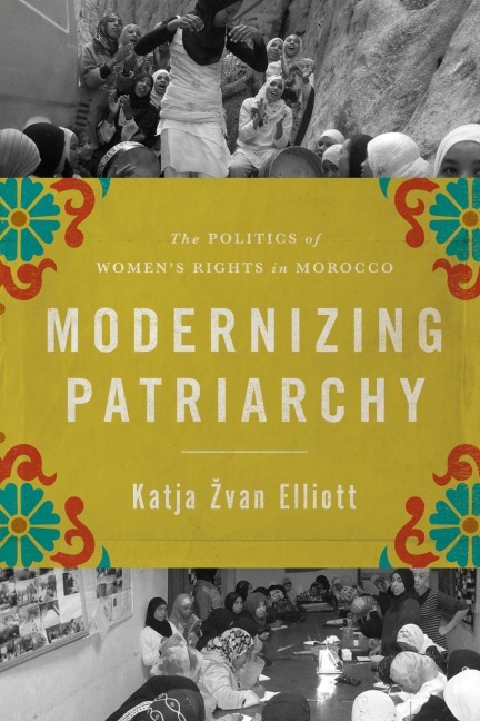 Modernizing Patriarchy: The Politics of Womens Rights in Morocco