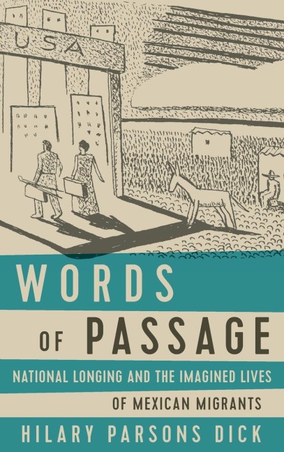 Words of Passage: National Longing and the Imagined Lives of Mexican Migrants