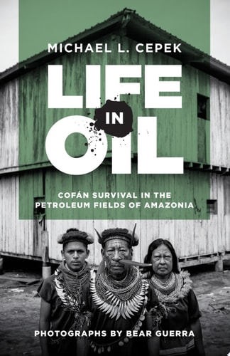 Life in Oil Cofán Survival in the Petroleum Fields of Amazonia