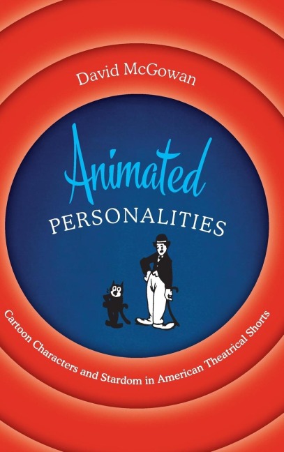 Animated Personalities: Cartoon Characters and Stardom in American Theatrical Shorts