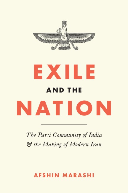 Exile and the Nation: The Parsi Community of India and the Making of Modern Iran