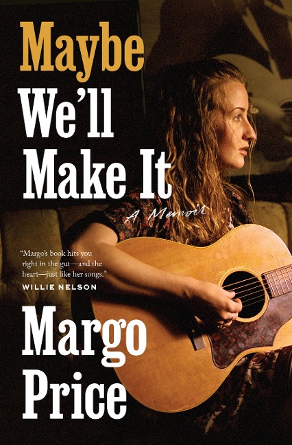 Maybe Well Make It: A Memoir