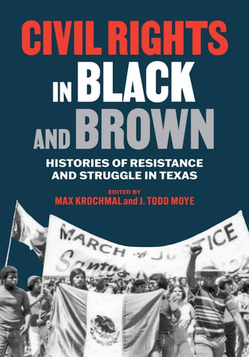 Civil Rights in Black and Brown Histories of Resistance and Struggle in Texas