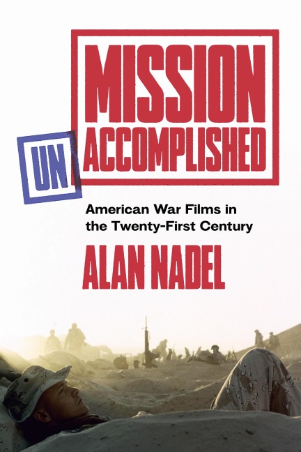 Mission Unaccomplished: American War Films in the Twenty-First Century