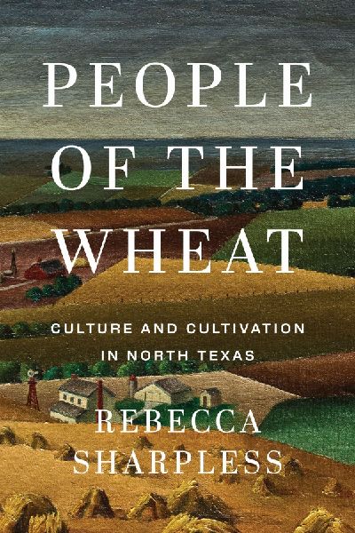 People of the Wheat: Culture and Cultivation in North Texas
