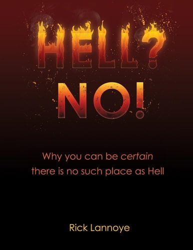 Hell? No! Why You Can Be Certain There Is No Such Place As Hell