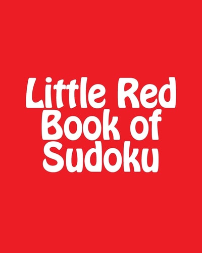Little Red Book of Sudoku A Collection of Intermediate Sudoku Puzzles