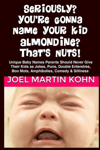 Seriously? You're Gonna Name Your Kid, Almondine? That's Nuts!