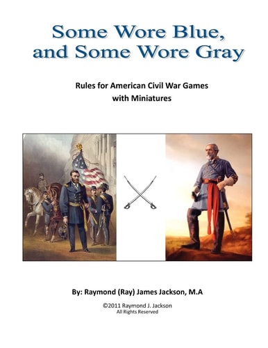 Some Wore Blue, and Some Wore Gray Rules For American Civil War Games With Miniatures