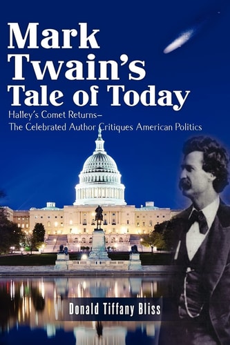 Mark Twain's Tale of Today Halley's Comet Returns--The Celebrated Author Critiques American Politics